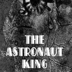 The Astronaut King : Astral Asphyxiation